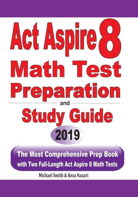 ACT Aspire 8  Math Test Preparation and  study guide: The Most Comprehensive Prep Book with Two Full-Length ACT Aspire Math Tests