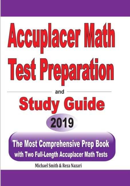 Accuplacer  Math Test Preparation and  study guide: The Most Comprehensive Prep Book with Two Full-Length Accuplacer Math Tests