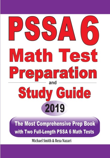 PSSA 6 Math Test Preparation and Study Guide: The Most Comprehensive Prep Book with Two Full-Length PSSA Math Tests