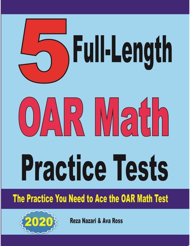 5 Full-Length OAR Math Practice Tests The Practice You Need to Ace the OAR Math Test