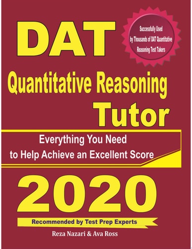 DAT Quantitative Reasoning Tutor Everything You Need to Help Achieve an Excellent Score