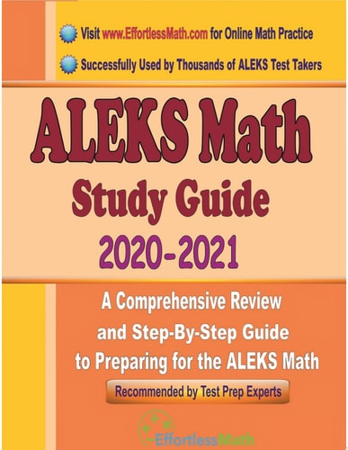 ALEKS Math Study Guide 2020 - 2021 A Comprehensive Review and Step-By-Step Guide to Preparing for the ALEKS Math