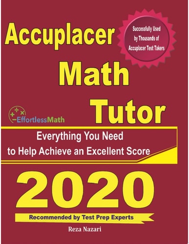 Accuplacer Math Tutor Everything You Need to Help Achieve an Excellent Score