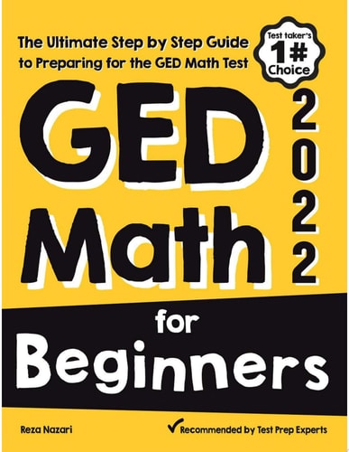GED Math for Beginners The Ultimate Step by Step Guide to Preparing for the GED Math Test