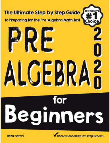Pre-Algebra for Beginners The Ultimate Step by Step Guide to Preparing for the Pre-Algebra Test