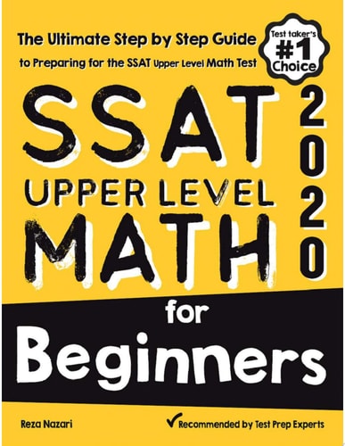 SSAT Upper Level Math for Beginners The Ultimate Step by Step Guide to Preparing for the SSAT Upper Level Math Test
