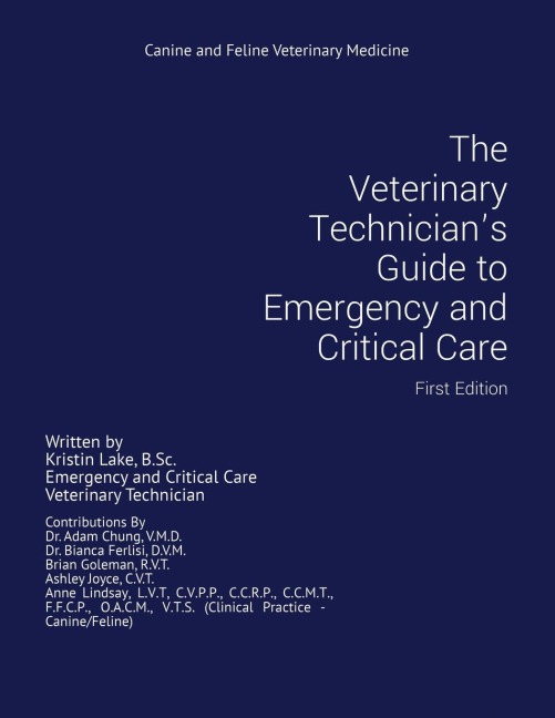 The Veterinary Technicians Guide to Emergency and Critical Care: First Edition