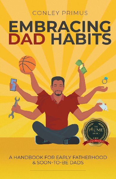 EMBRACING DAD HABITS: A HANDBOOK FOR EARLY FATHERHOOD & SOON-TO-BE-DADS