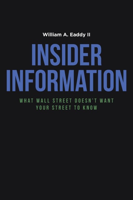 Insider Information: What Wall Street Doesnt Want Your Street to Know