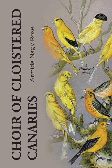 Choir of Cloistered Canaries: A Historical Novel