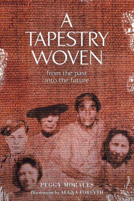 A Tapestry Woven: From the past into the future