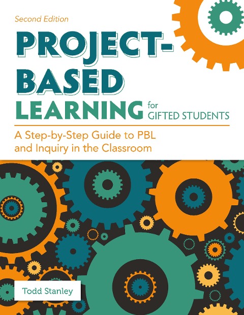 Project-Based Learning for Gifted Students: A Step-By-Step Guide to Pbl and Inquiry in the Classroom