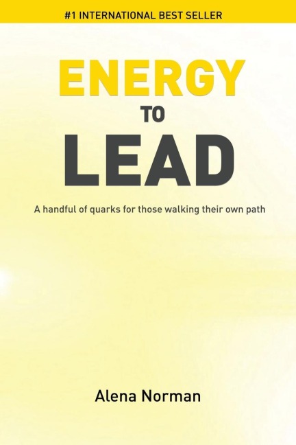 Energy to Lead: A Handful of Quarks For Those Walking Their Own Path