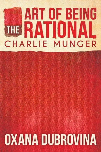The Art of Being Rational Charlie Munger