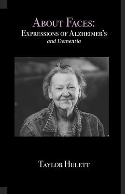 About Faces: Expressions of Alzheimers and Dementia