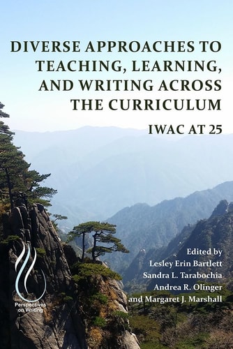 Diverse Approaches to Teaching, Learning, and Writing Across the Curriculum IWAC at 25