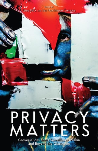 Privacy Matters Conversations about Surveillance within and beyond the Classroom
