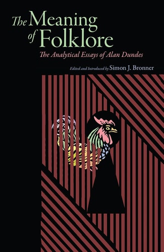 Meaning of Folklore The Analytical Essays of Alan Dundes