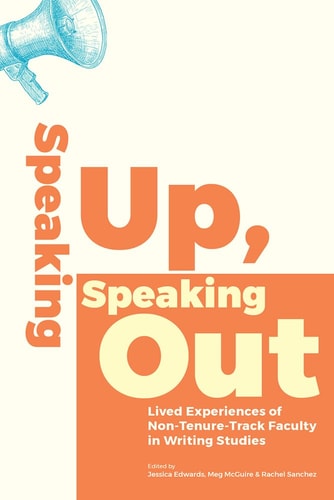 Speaking Up, Speaking Out Lived Experiences of Non-Tenure-Track Faculty in Writing Studies