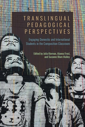 Translingual Pedagogical Perspectives Engaging Domestic and International Students in the Composition Classroom