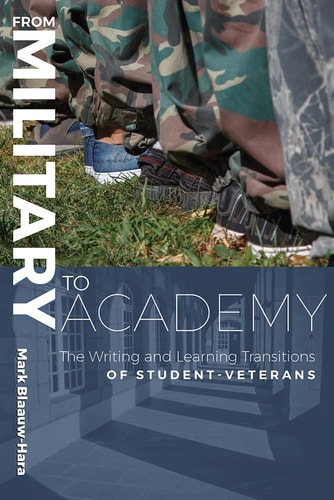 From Military to Academy The Writing and Learning Transitions of Student-Veterans