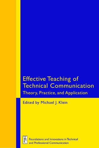Effective Teaching of Technical Communication Theory, Practice, and Application