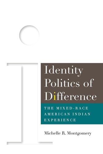 Identity Politics of Difference The Mixed-Race American Indian Experience