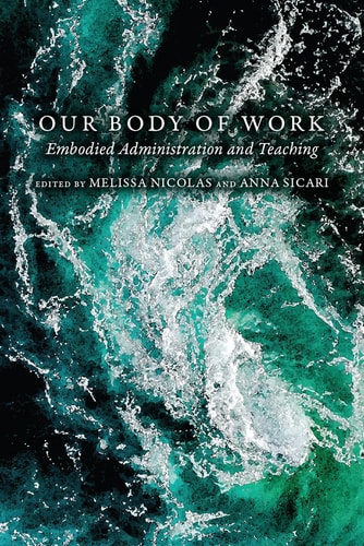 Our Body of Work Embodied Administration and Teaching