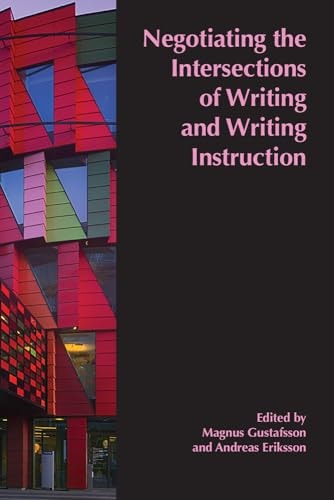 Negotiating the Intersections of Writing and Writing Instruction Proceedings from the 2019 Conference of the European Association for the Teaching of Academic Writing