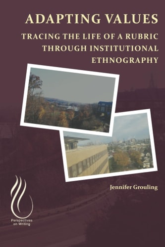 Adapting VALUEs Tracing the Life of a Rubric Through Institutional Ethnography