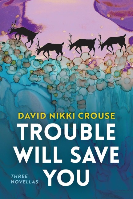 Trouble Will Save You: Three Novellas