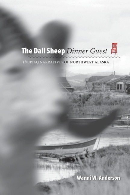 Dall Sheep Dinner Guest: Inupiaq Narratives of Northwest Alaska