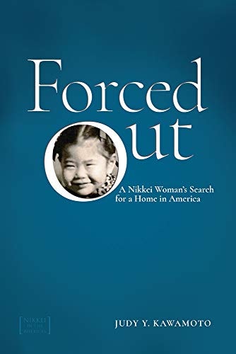 Forced Out A Nikkei Woman's Search for a Home in America