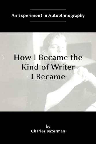 How I Became the Kind of Writer I Became An Experiment in Autoethnography