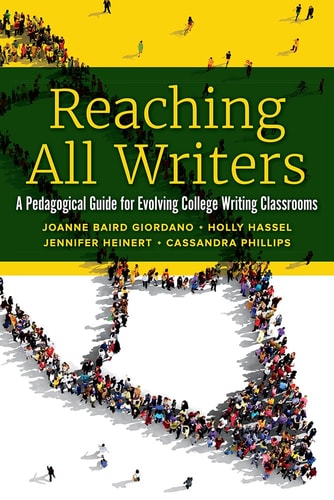 Reaching All Writers A Pedagogical Guide for Evolving College Writing Classrooms