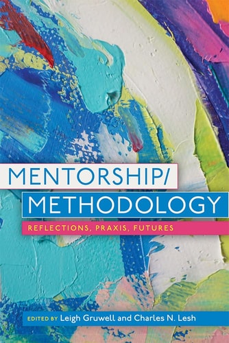 Mentorship/Methodology Reflections, Praxis, and Futures