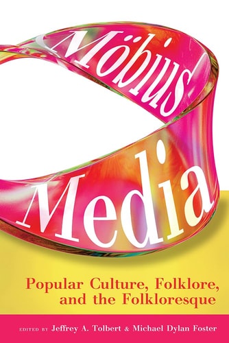 Möbius Media Popular Culture, Folklore, and the Folkloresque
