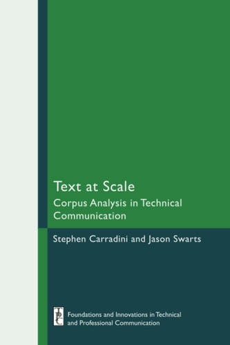 Text at Scale Corpus Analysis in Technical Communication