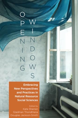 Opening Windows Embracing New Perspectives and Practices in Natural Resource Social Sciences