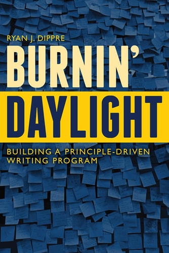 Burnin' Daylight Building a Principle-Driven Writing Program