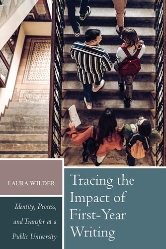 Tracing the Impact of First-Year Writing Identity, Process, and Transfer at a Public University