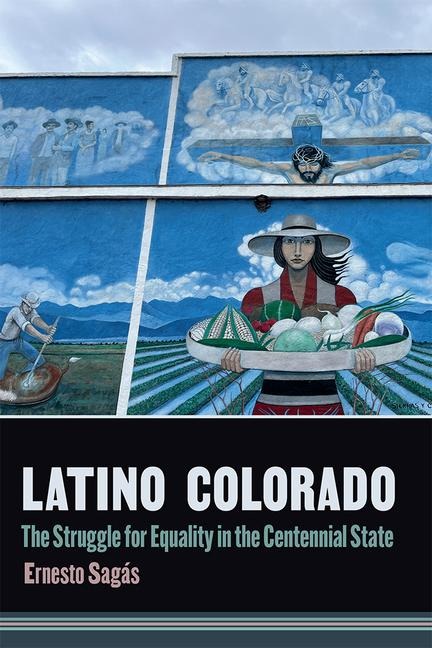 Latino Colorado: The Struggle for Equality in the Centennial State