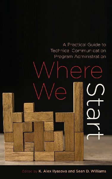 Where We Start: A Practical Guide to Technical Communication Program Administration