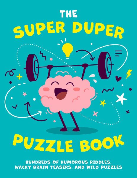 The Super Duper Puzzle Book: Hundreds of Humorous Riddles, Wacky Brain Teasers, and Wild Puzzles