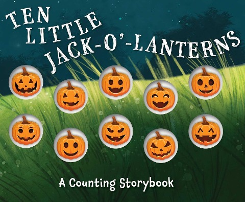 Ten Little Jack O Lanterns: A Counting Storybook 1