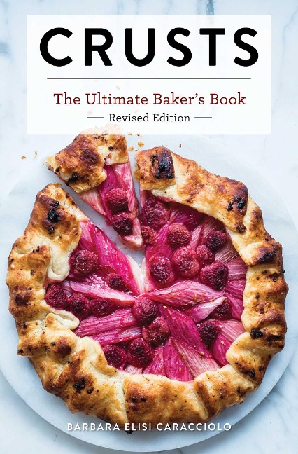 Crusts: The Revised Edition: The Ultimate Bakers Book Revised Edition