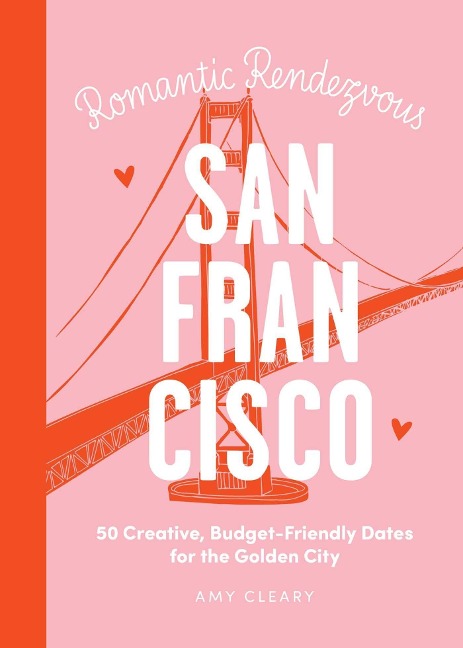 Date Night: San Francisco: 50 Creative, Budget-Friendly Dates for the Golden City