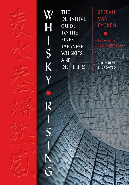 Whisky Rising: The Second Edition: The Definitive Guide to the Finest Japanese Whiskies and Distillers