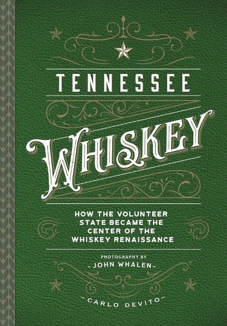 Tennessee Whiskey: How the Volunteer State Became the Center of the Whiskey Renaissance
