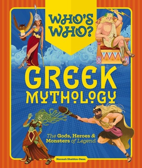 Whos Who: Greek Mythology: The Gods, Heroes and   Monsters of Legend
